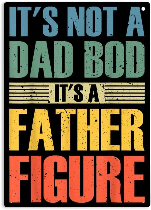 It's Not A Dad Bod It's A Father Figure Sign Metal Tin Sign, Father Figure Poster for Home Office Garden Bars Pub Man Ca ti sign
