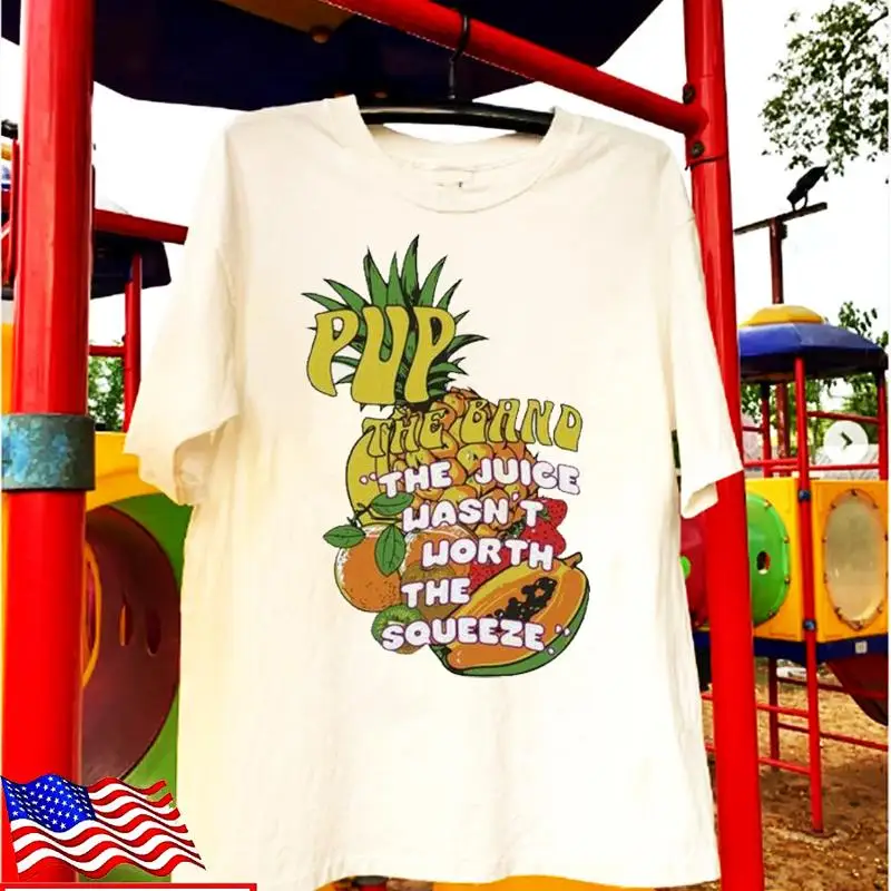 Pup The Band Juice Wasn'T Worth Squeeze T Shirt Ea0476