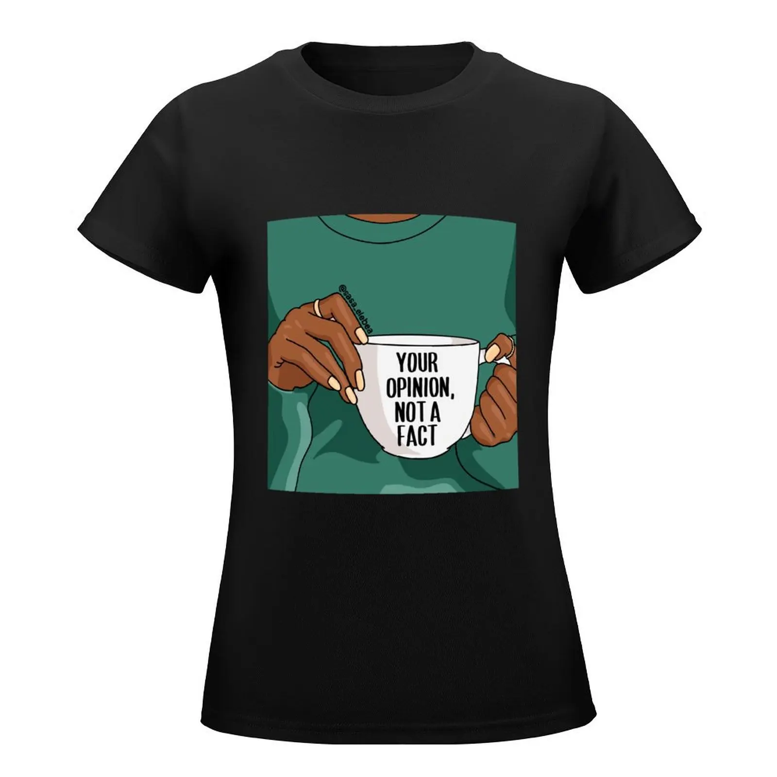 Your opinion, not a fact by Sasa Elebea T-Shirt oversized funny Top Women