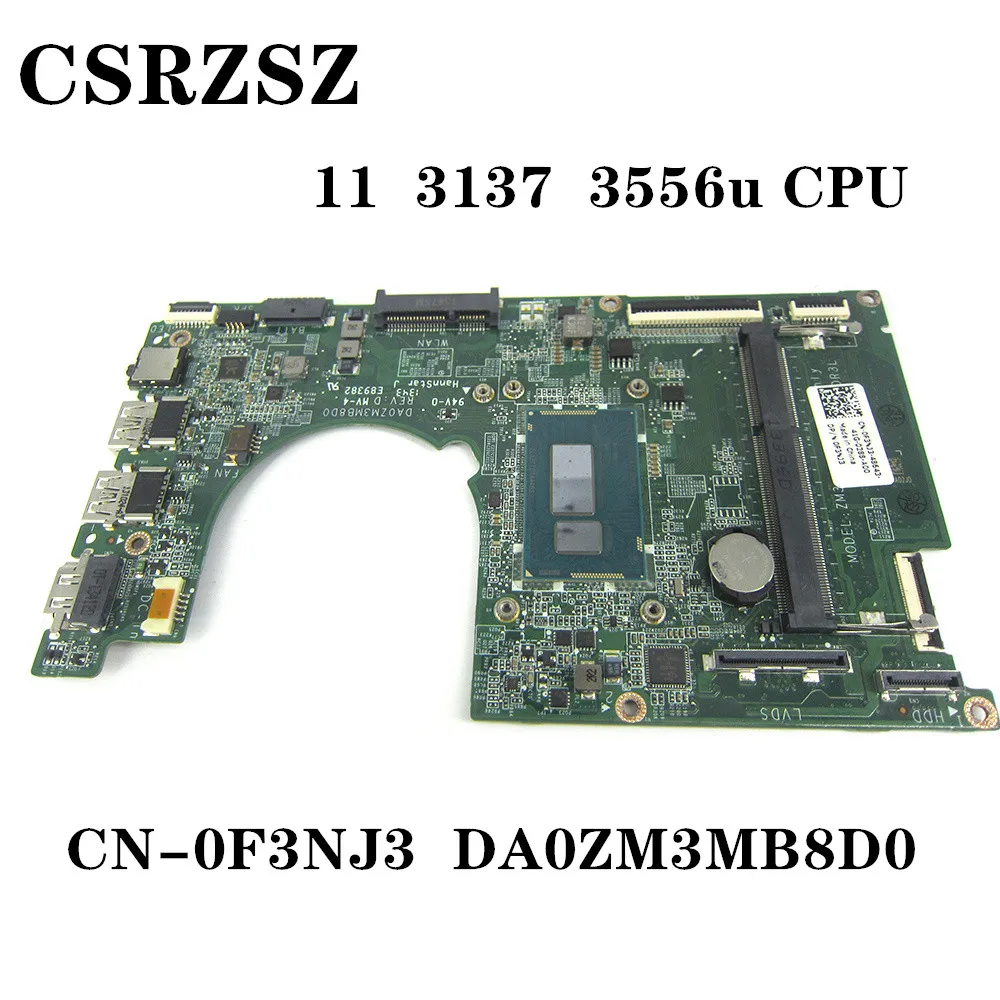 

CN-0F3NJ3 0F3NJ3 F3NJ3 DA0ZM3MB8D0 Mainboard For Dell Inspiron 11 3137 with 3556u Laptop motherboard Tested ok