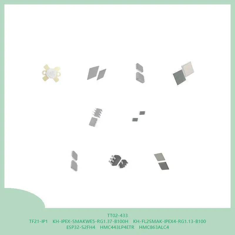 TT02-433 TF21-IP1 KH-IPEX-SMAKWE5-RG1.37-B100H KH-FL2SMAK-IPEX4-RG1.13-B100 ESP32-S2FH4 HMC443LP4ETR HMC863ALC4