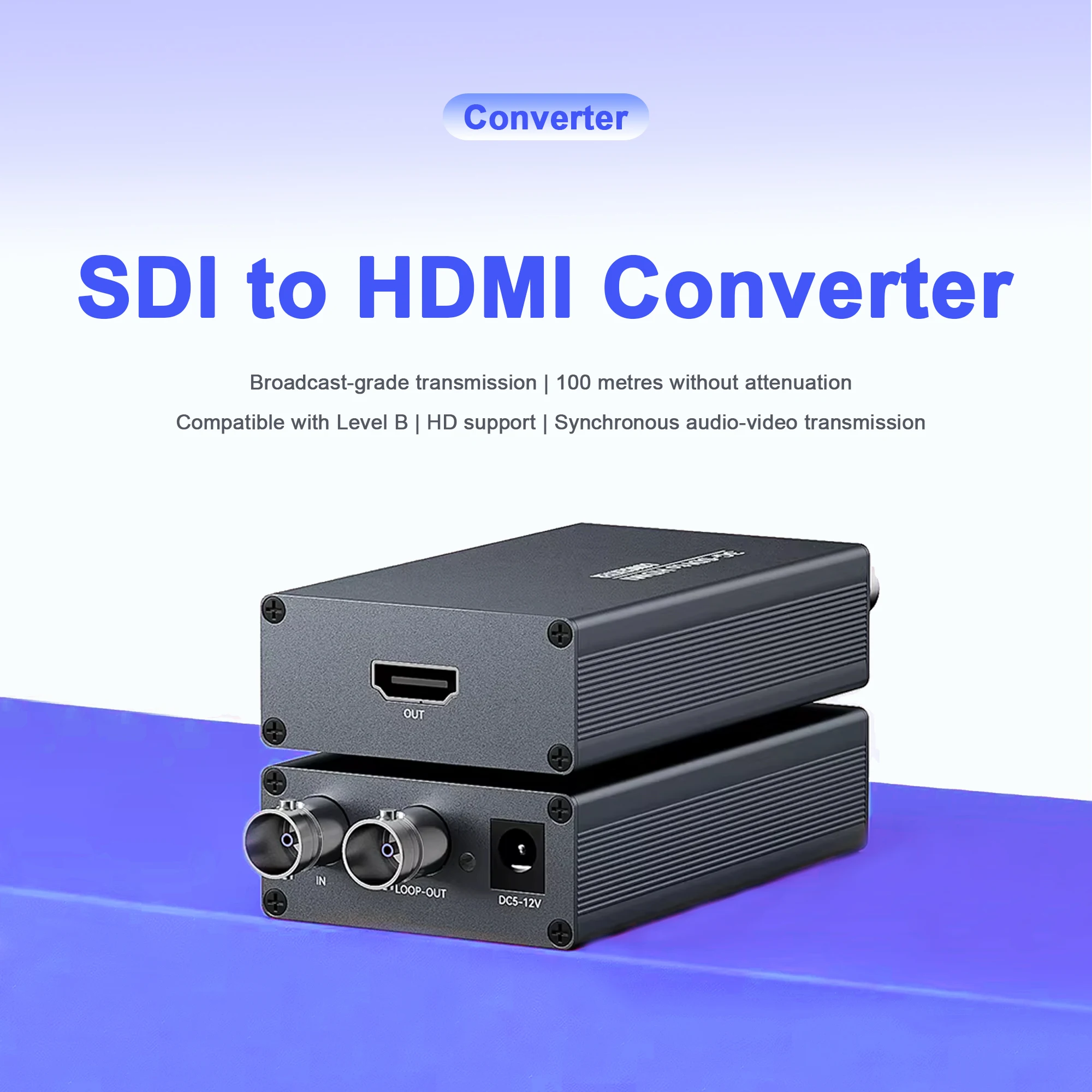 SDI to HD Converter 100-metre transmission of 1080p60 Broadcast-grade transmission Compatible with Level B