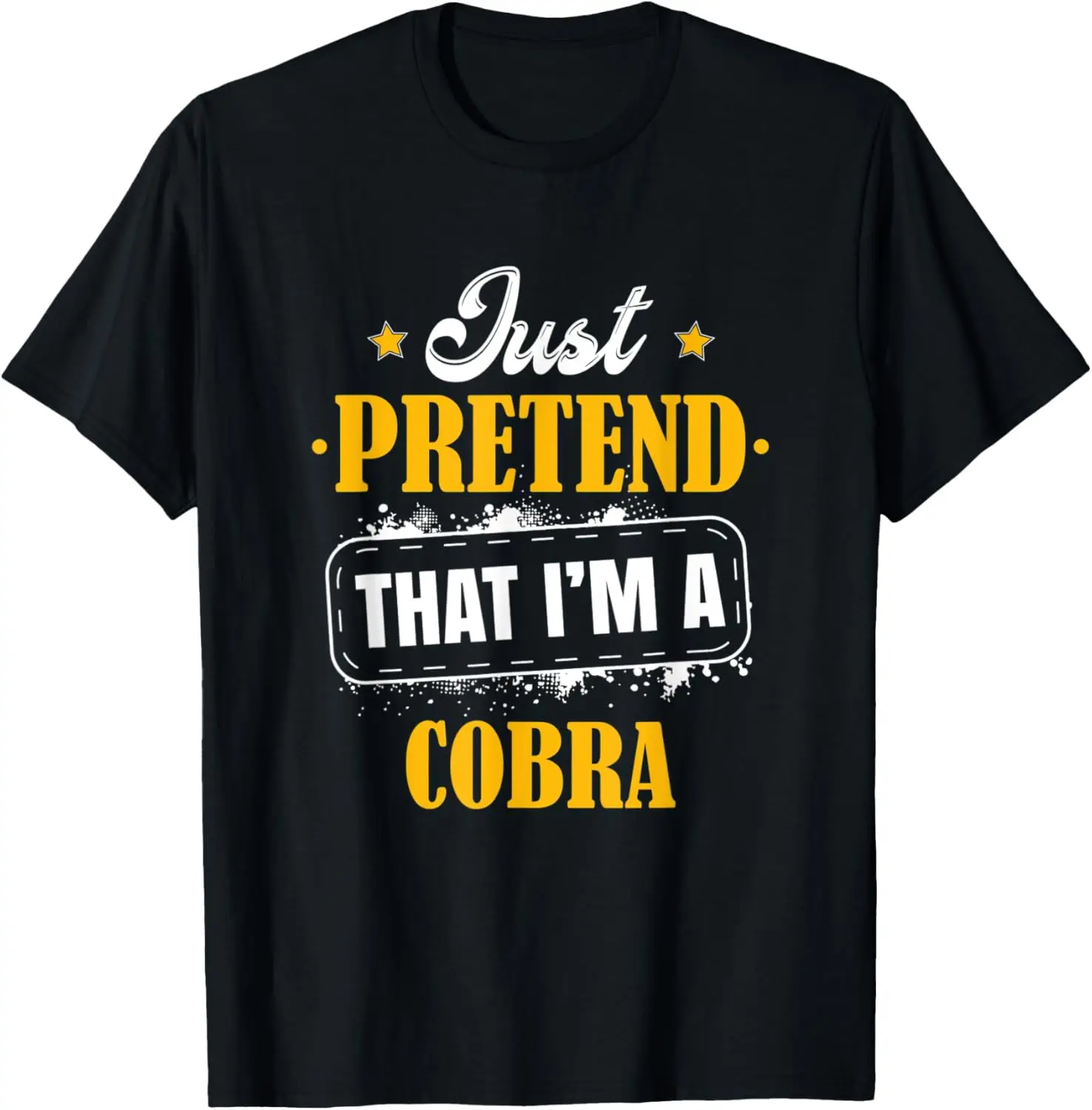 

Just Pretend I'm A Cobra Halloween Costume Outfit T-Shirt