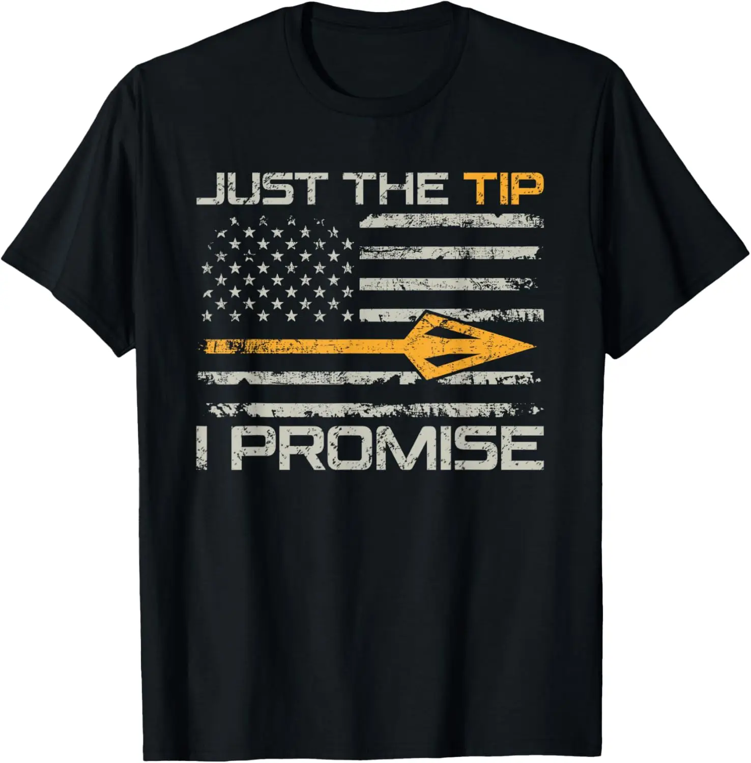 Just The Tip I Promise - Funny Bow Hunter Archery Hunting T-Shirt