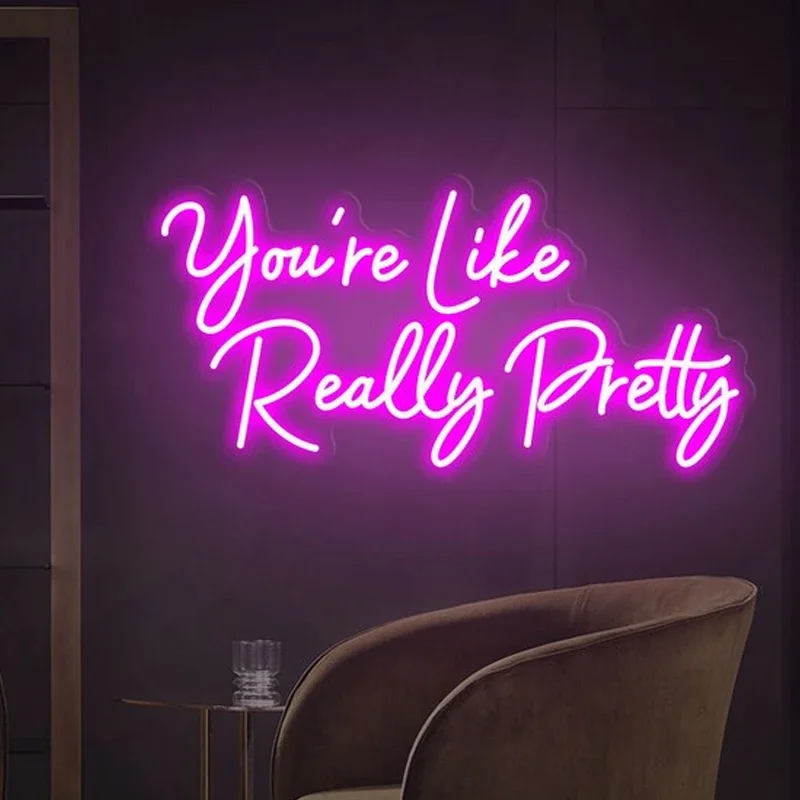 

You're Like Really Pretty Neon Sign Led Light Custom Neon Sign Hand Crafted Wall Hangings Housewarming Gift Birthday Gift