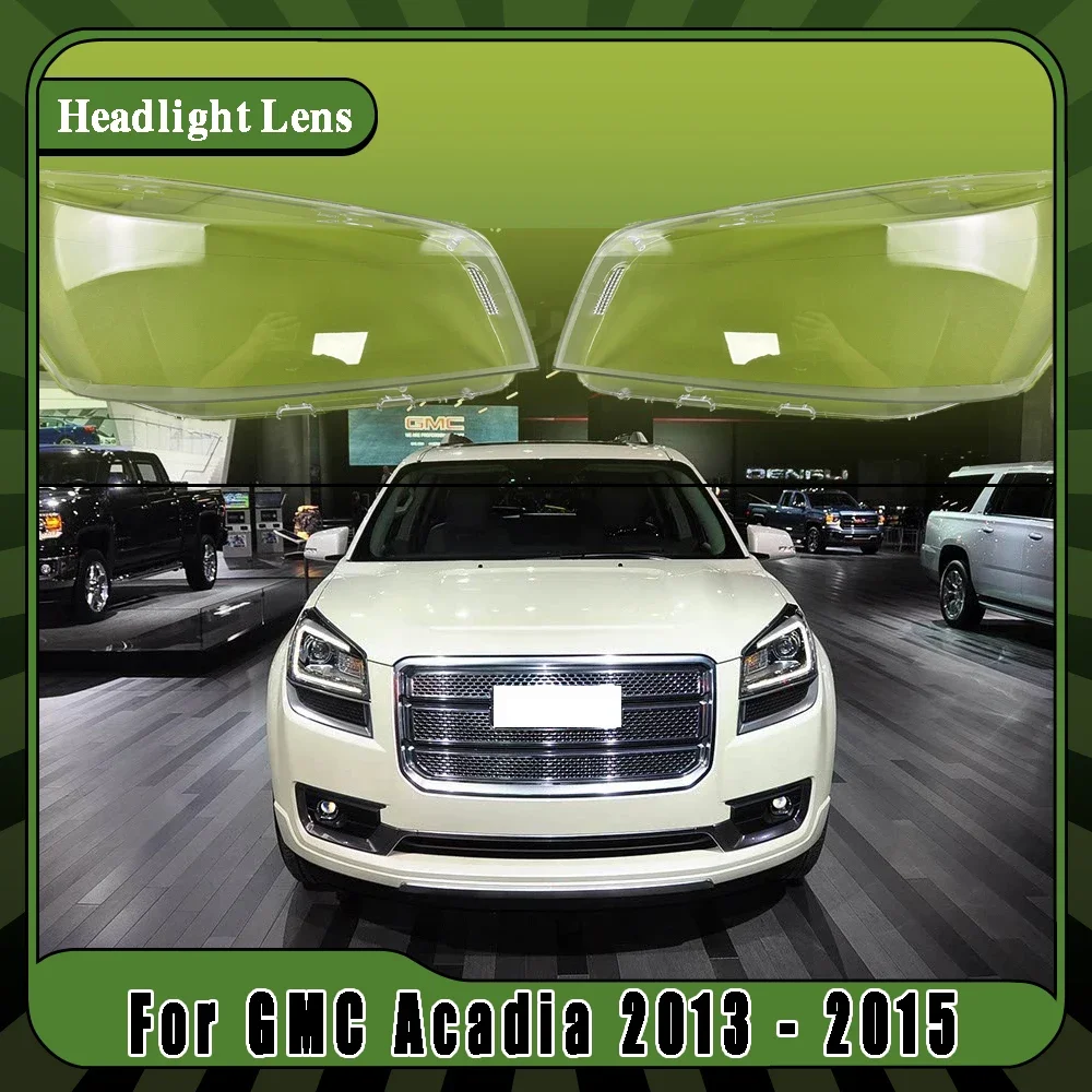 Front Headlamp Lens Cover Headlights Glass shade Lampshade Replace Original Transparent Lamp Shell For GMC Acadia 2013 2014 2015
