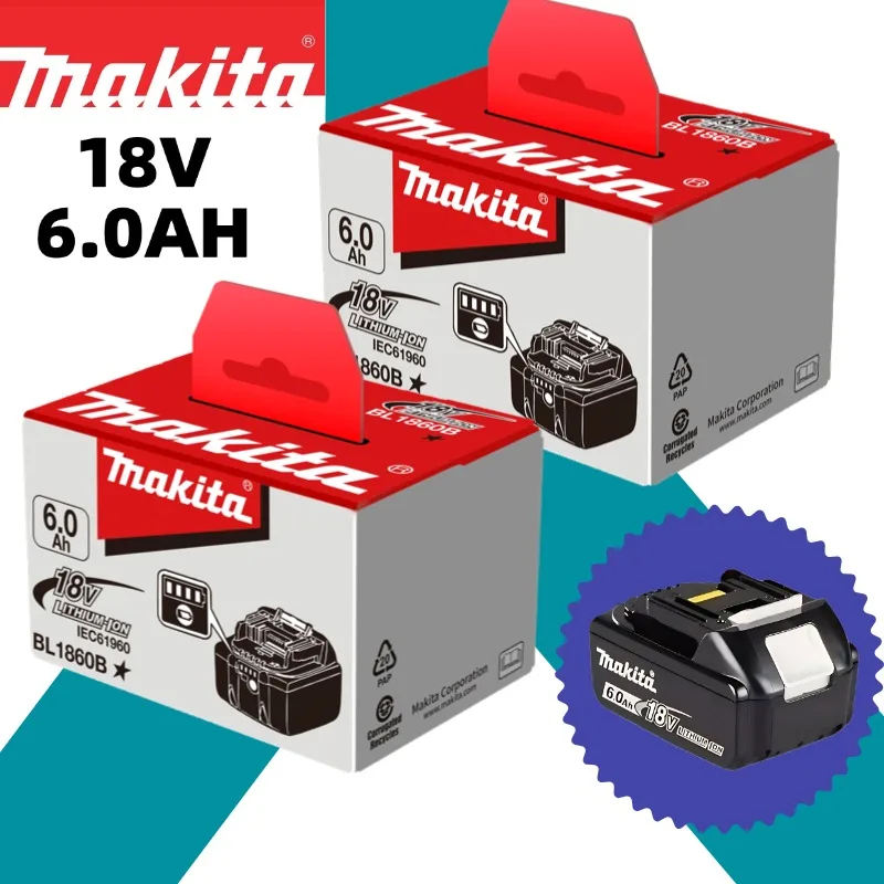 

100% Genuine Makita 6Ah for Makita 18V Battery BL1860B BL1840 BL1830B BL1850B BL1850 BL1860 BL1815 Replacement Lithium Battery
