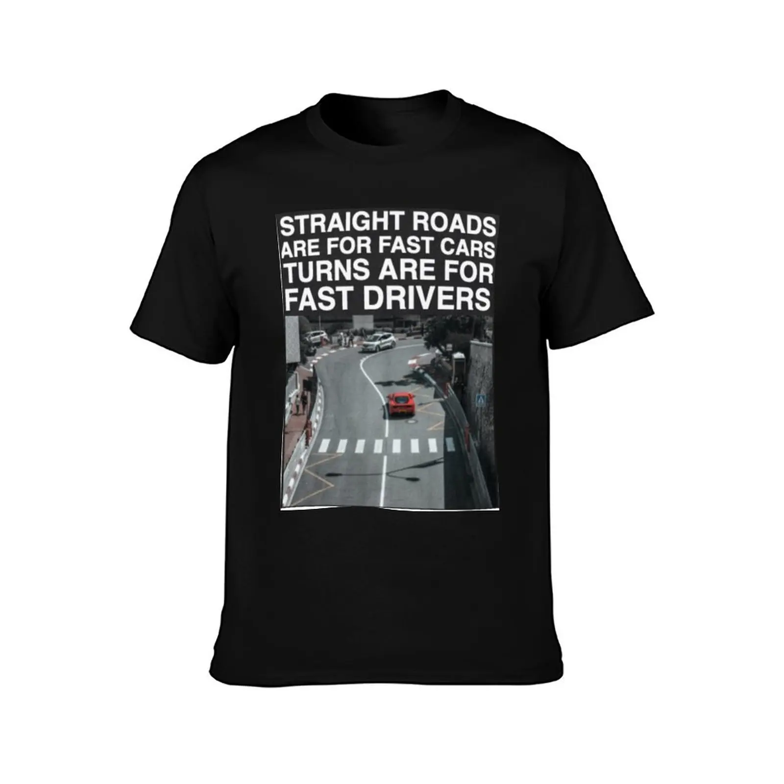STRAIGHT ROADS ARE FOR FAST CARS, TURNS ARE FOR FAST DRIVERS - CAR QUOTES T-Shirt Christmas Casual Tee Shirt T-Shirt