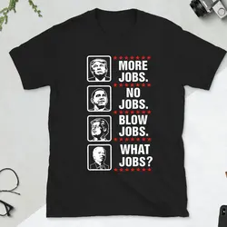 Funny Trump Shirt Funny Political Shirt Trump More Work Cotton Fashion T-Shirt Create More Work Summer Casual Cotton Top