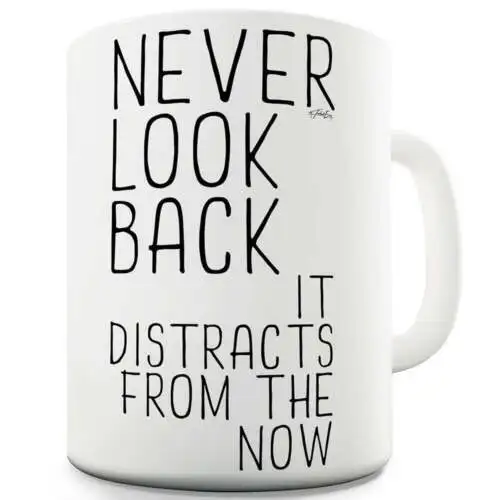 Never Look Back Funny Mugs For Men