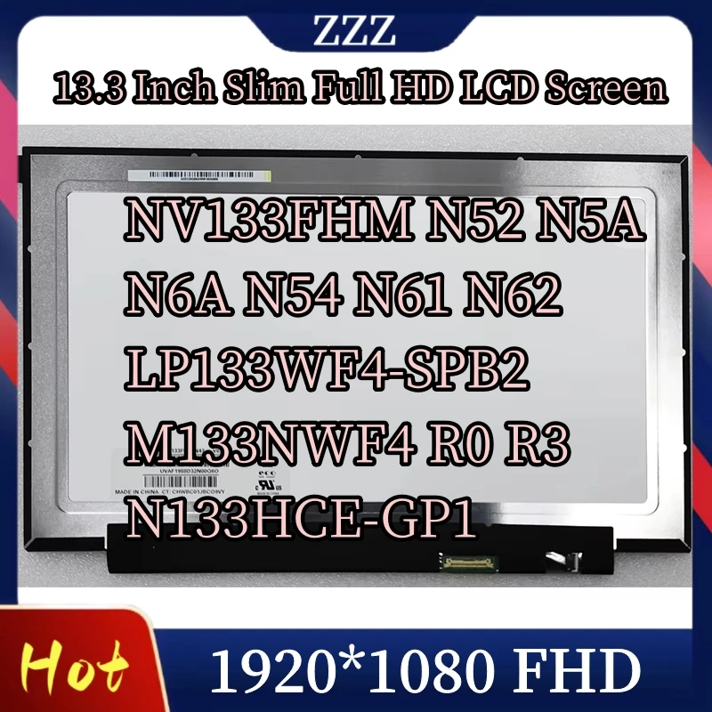 

NV133FHM N52 N5A N6A N54 N61 N62 LP133WF4-SPB2 M133NWF4 R0 R3 N133HCE-GP1 13.3 Inch Slim Full HD LCD Screen Matrix EDP 30Pin