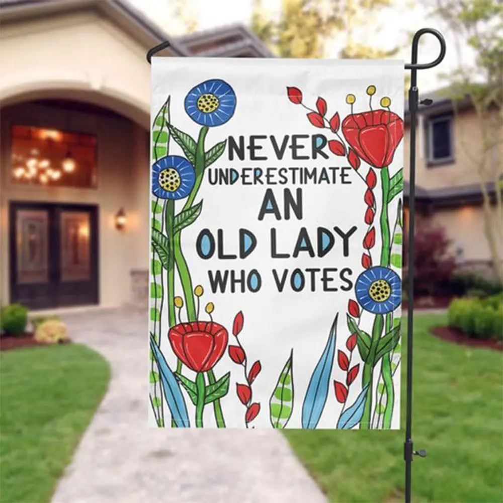 Never Underestimate An Old Lady Who Votes Flag, 12x18 Single Sided Garden Flag Feminist Gift Flags American US Feminist