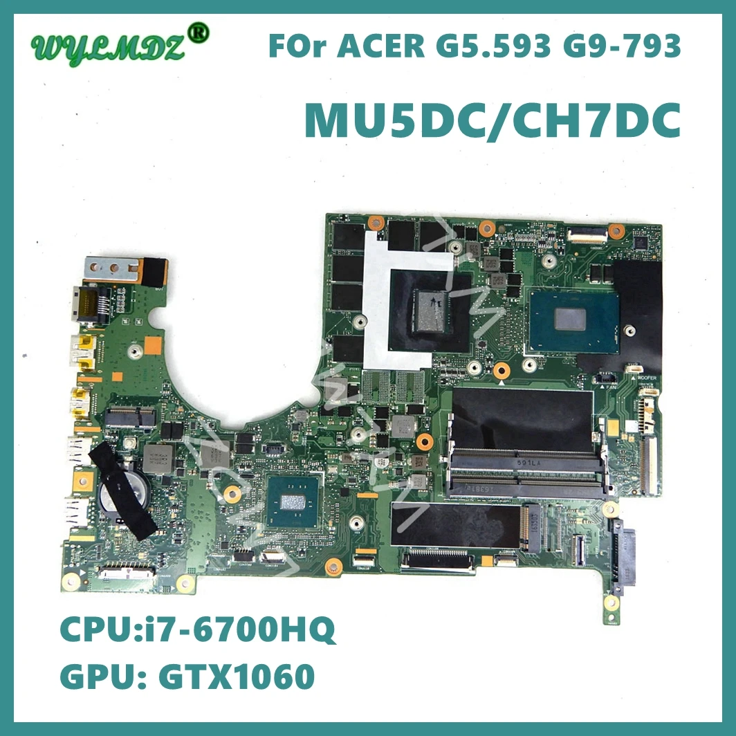 

MU5DC/CH7DC With i7-6700HQ CPU GTX1060 GPU Notebook Mainboard For ACER G9-593 G9-793 Laptop Motherboard