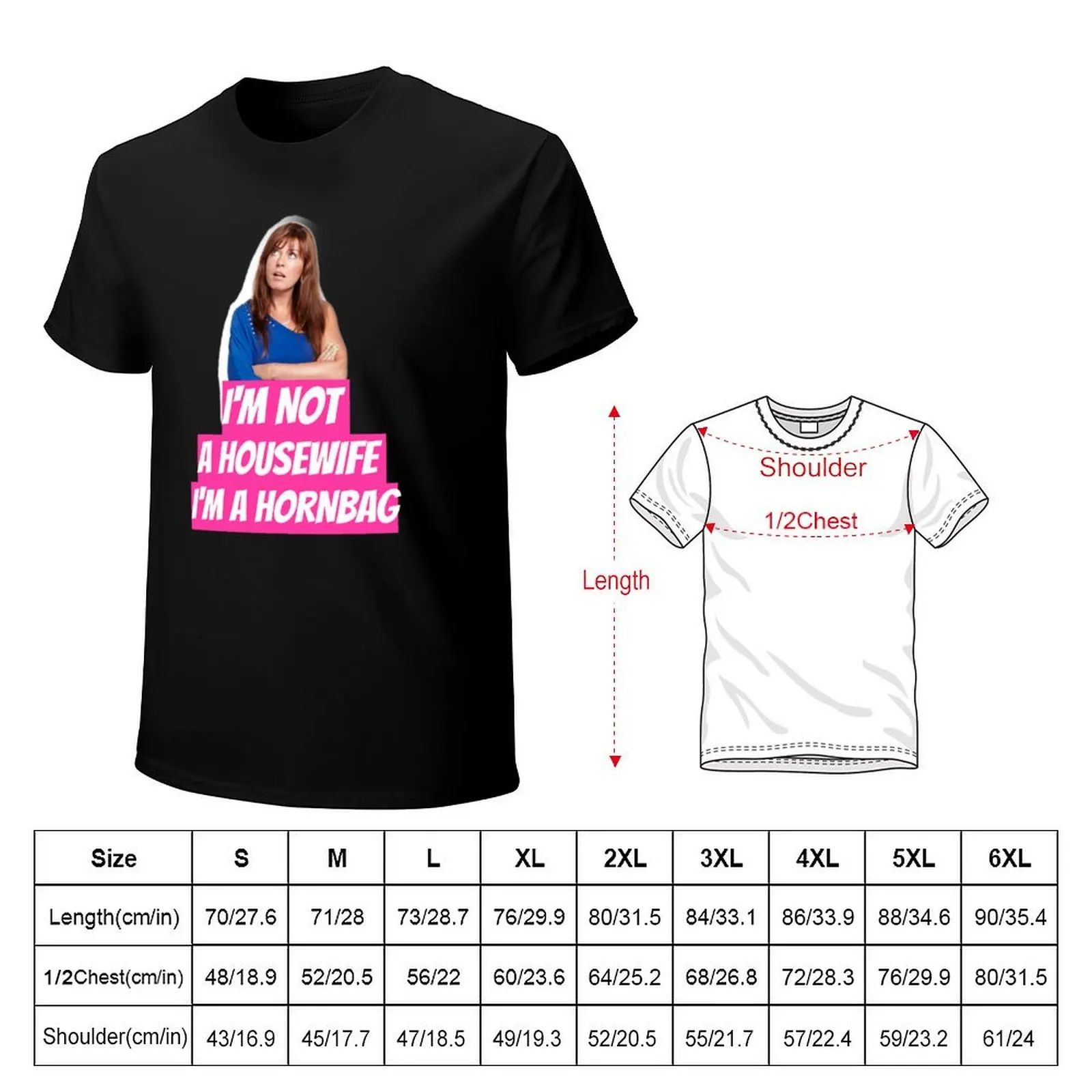 Kath and Kim Im not a housewife Im a Hornbag Quote T-Shirt t shirts for man graphic tees T-Shirt