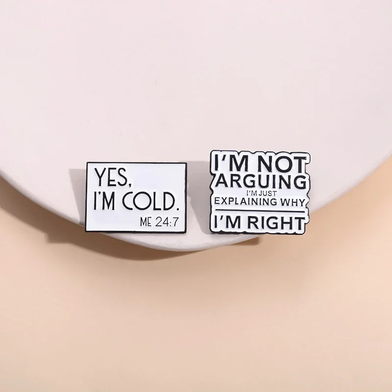 Creative Phrase Enamel Pin I'M Not Arguing Im Just Explaining Why I'M Right Brooch Fashion Lapel Badges Clothes Backpack Jewelry