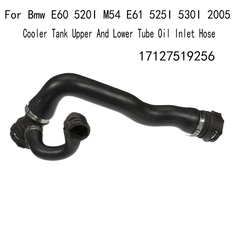 17127519256 Engine Cooling Hose For BMW E60 520I M54 E61 525I 530I 2005 Cooler Tank Upper And Lower Tube Oil Inlet Hose