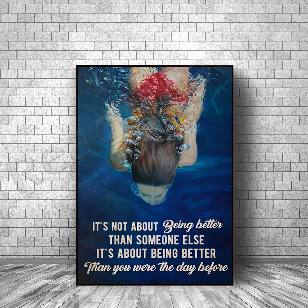 Girl Swimming It's not about being better than someone else it's about being better than you were th Poster