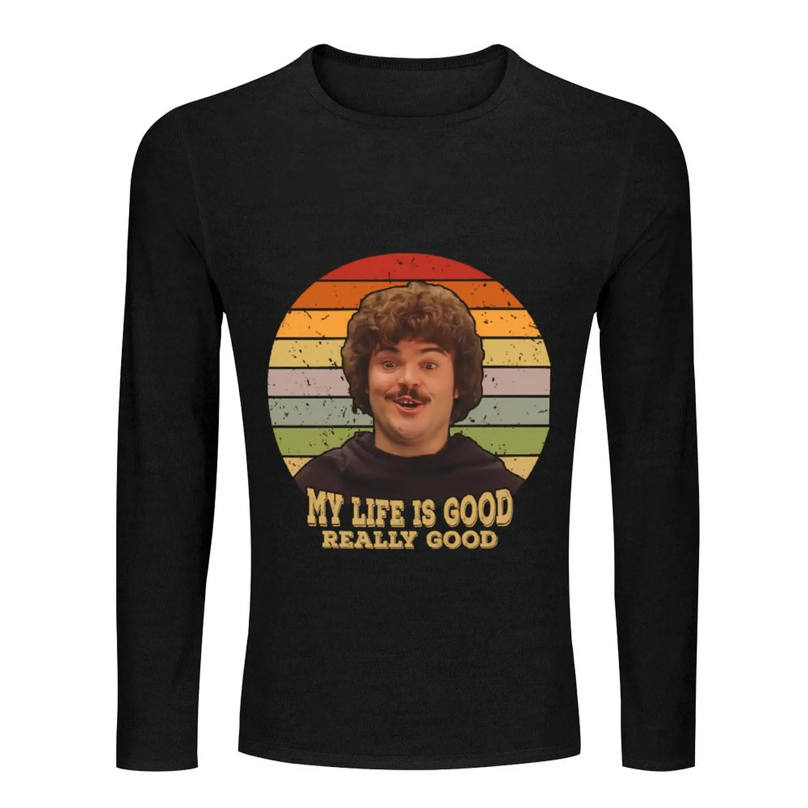 My Life Is Really Good Thanks to Nacho Libre Long T-Shirt heavyweight t shirts black t shirts mens big and tall t shirts