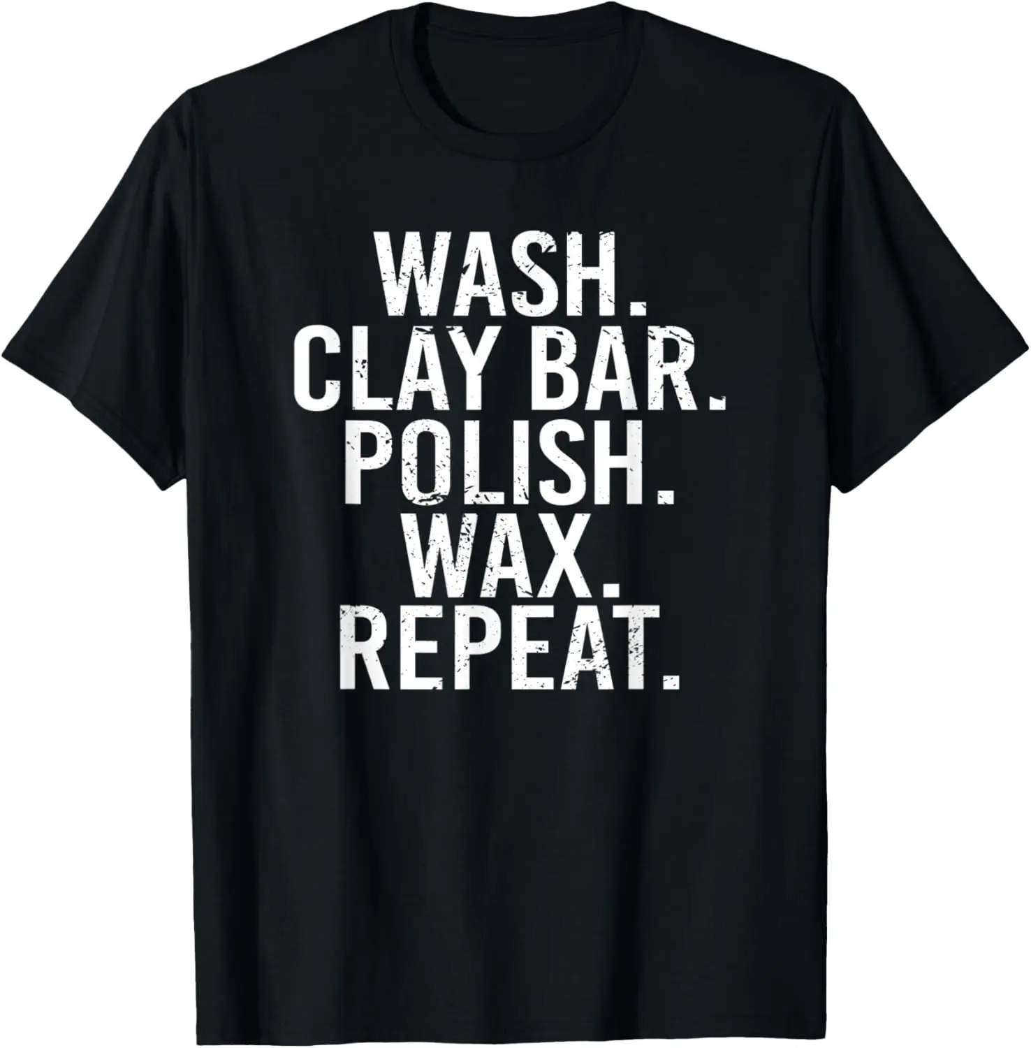 Auto Detailer Wash Clay Bar Polish Wax Repeat Car Detailing T-Shirt