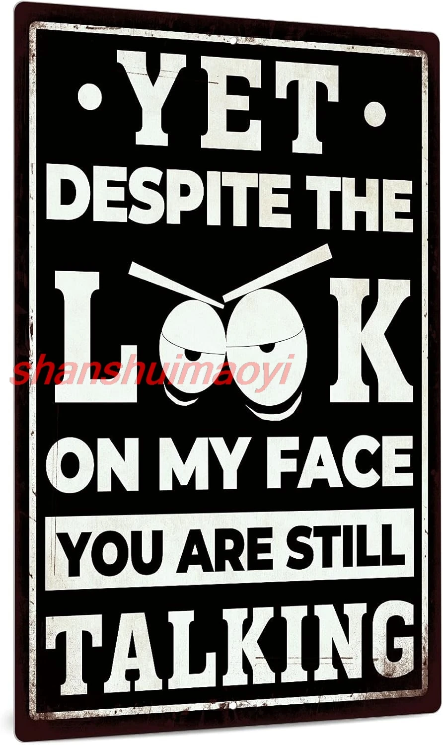 Putuo Decor Funny Sarcastic Metal Sign, Man Cave Bar Decor, Yet Despite the Look on My Face You Are Still Talking, 12x8 Inches