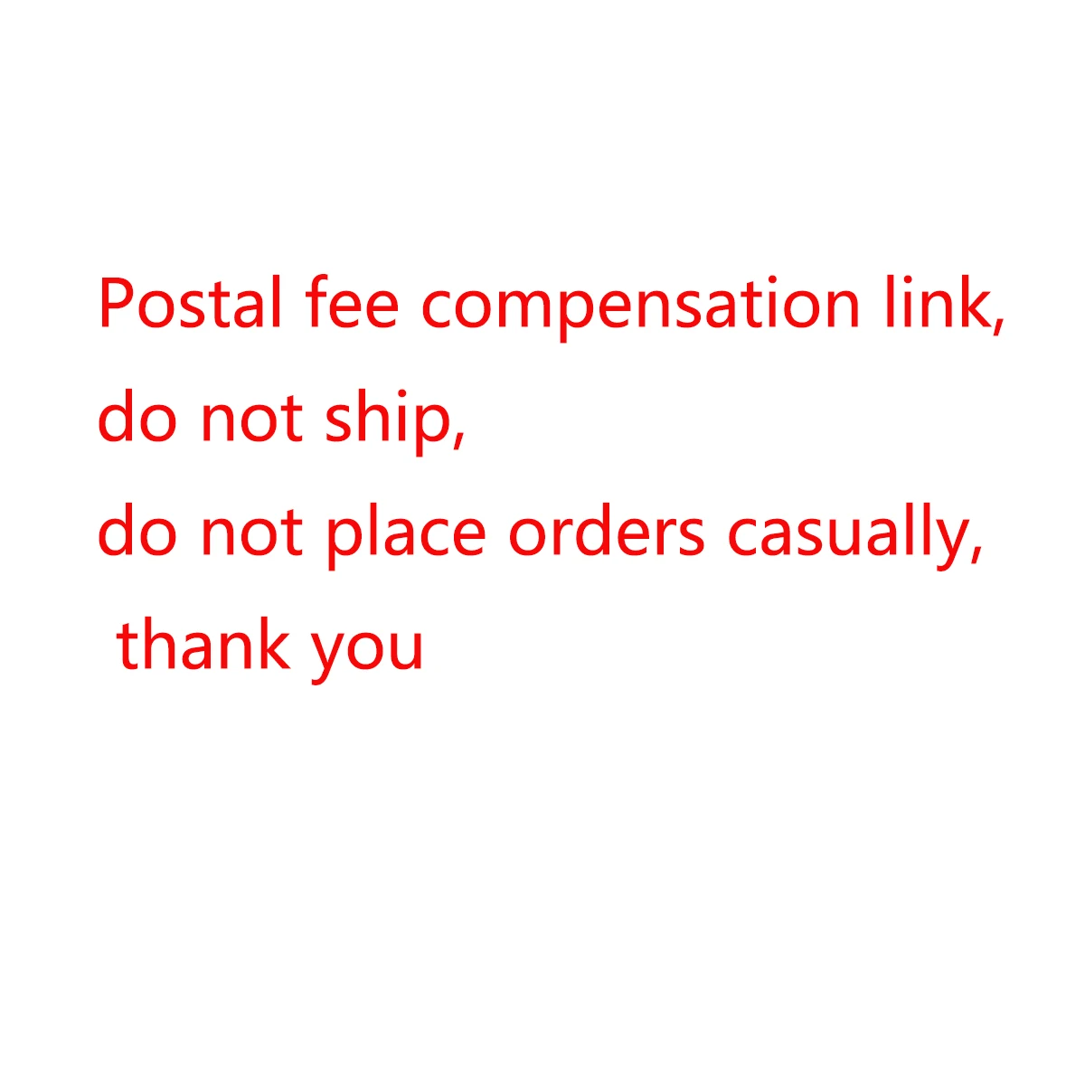 

Postal fee compensation link, do not ship, do not place orders casually, thank you