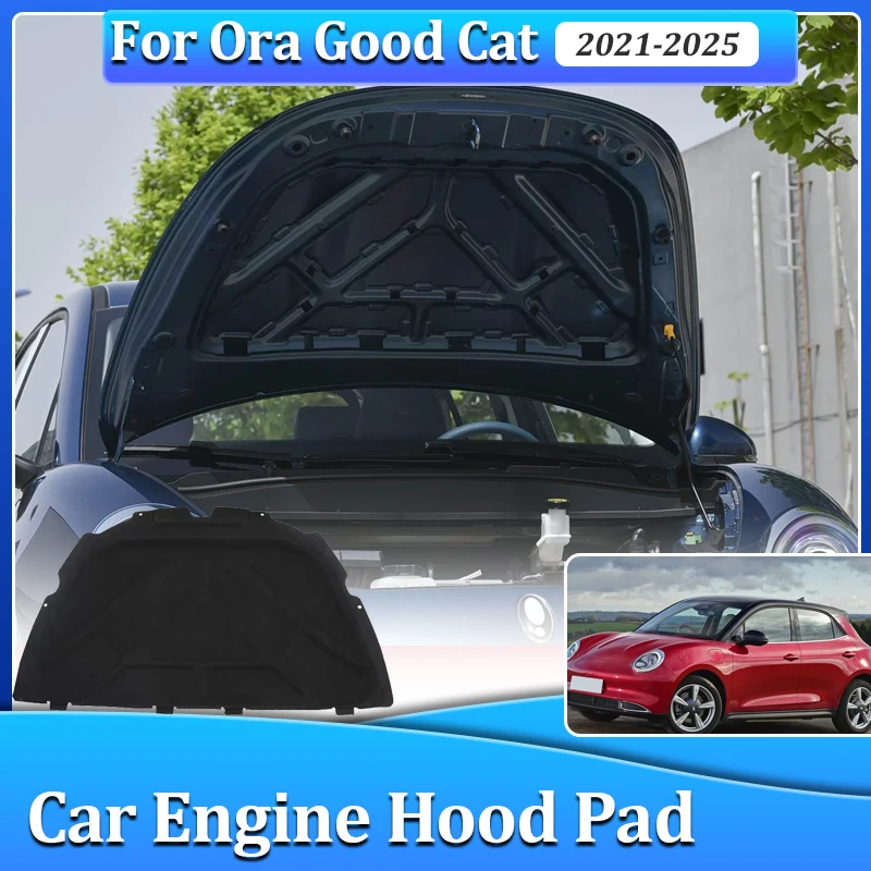 

For Ora Good Cat Funky Cat GWM Ora 03 2021~2025 Front Hood Engine Flame Retardant Sound Insulation Mat Cover Auto Accessories