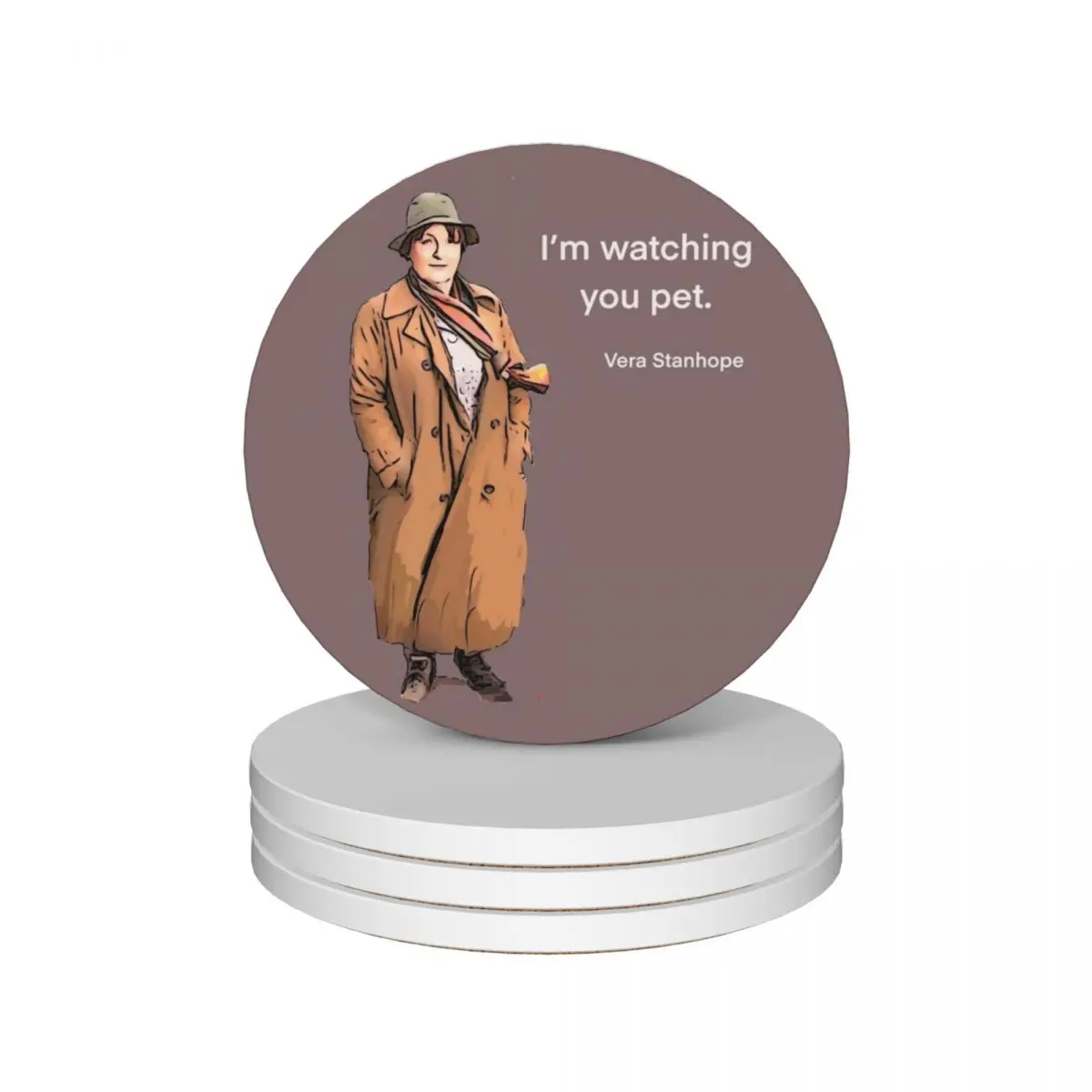 

DCI Vera Stanhope: I'm watching you pet. Ceramic Coasters (Set of 4) customized Cup for tea pot Coasters