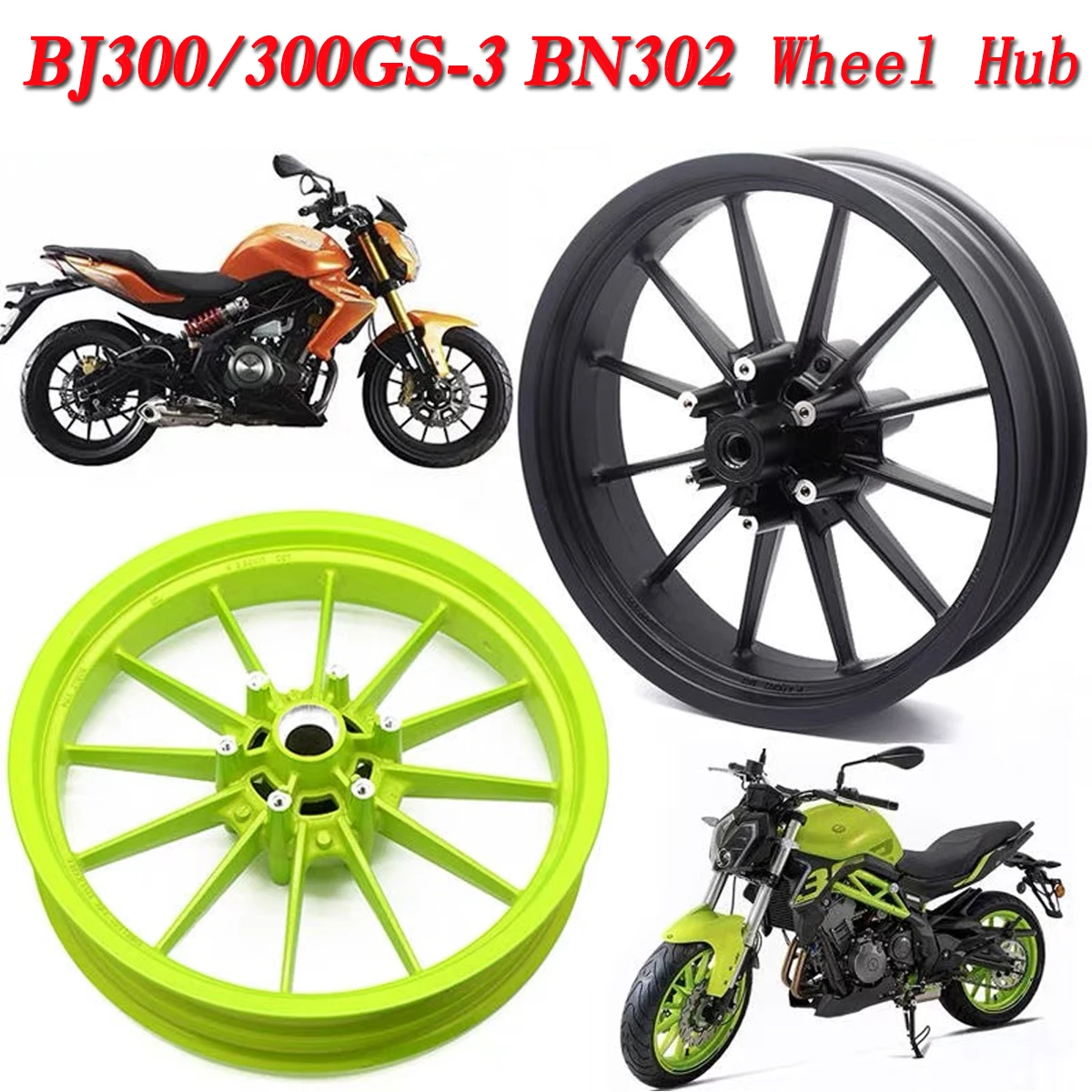 

Motorcycle Fit For Benelli BJ300 GS250-15A BJ500 TNT300 wheel hub front rear aluminum wheel steel rings Front wheel rim