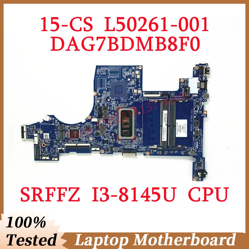 

For HP 15-CS L50261-001 L50261-501 L50261-601 With SRFFZ I3-8145U CPU DAG7BDMB8F0 Laptop Motherboard 100% Full Tested Working OK