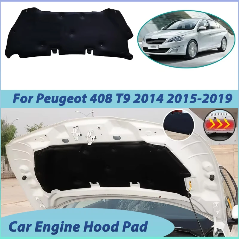 For Peugeot 408 T9 2014 2015 2016 2017 2018 2019 Engine Hood Heat Insulation Pad Soundproof Cotton Pad Interior Car Accessories