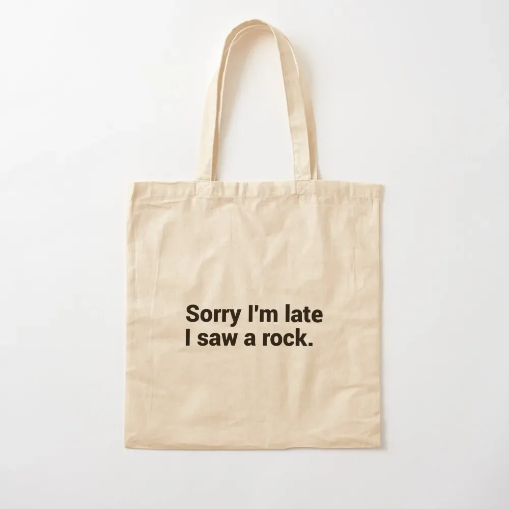 

Sorry I'm Late I Saw A Rock Tote Bag Lady bags hand bag Tote Bag