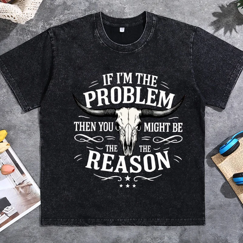 If I'm The Problem Then You Might Be The Reason T Shirt Western Retro Concert T-Shirt Country Music Cotton Vintage Graphic Tees