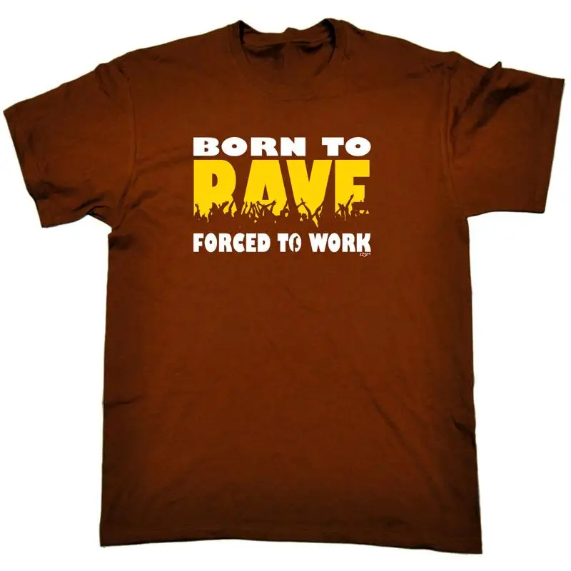 

Born To Rave Mens Funny Novelty T Shirt Top