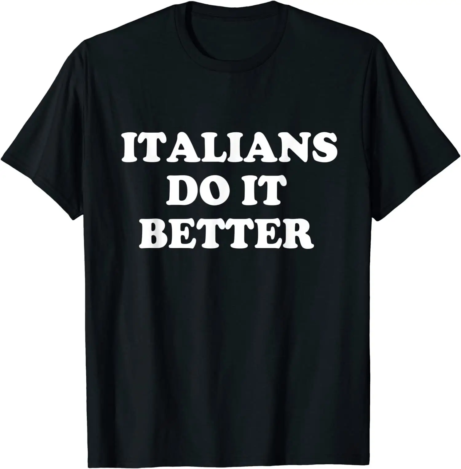 

NEW LIMITED Italians Do It Better Italian Italia Funny Humor Gift T-Shirt S-3XL