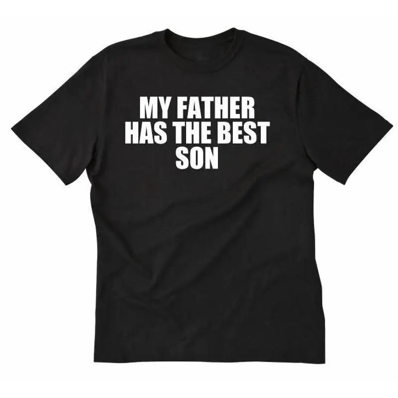 My Father Has The Best Son T shirt Funny Daddy Dad