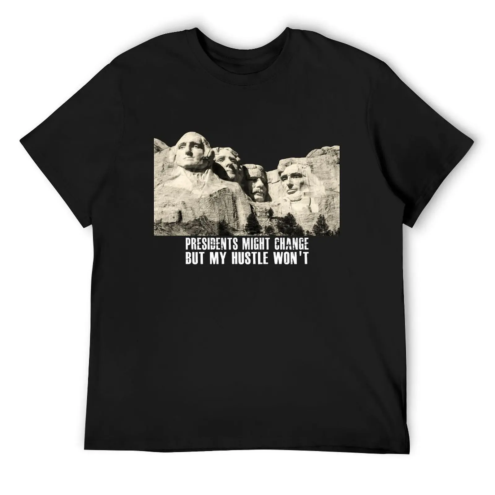 

Presidents Might Change But My Hustle Won't T-Shirt vintage clothes croswit shirt man summer shirt Short sleeve tee mens t shirt