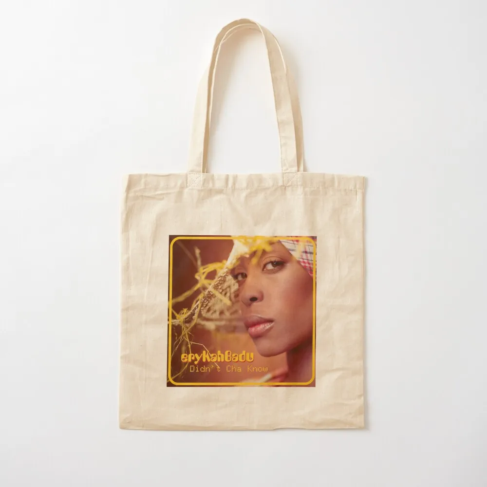 Erykah Badu Didnt cha know Tote Bag tote bag women Cloth bag luxury women eco folding