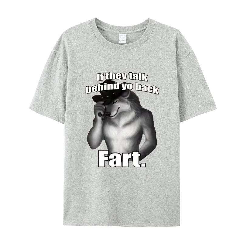 

2If They Talk Behind Yo Back Fart Wolf Literally Me Meme Crew Neck T-shirt for Men and Women, Loose and Versatile