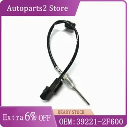OEM 39221-2F600 Exhaust Temperature Sensor Fit For Hyundai SANTA FE PALISADE TUCSON KIA Sorento Sportage 2.0 2.2 CRDI 2014-2020