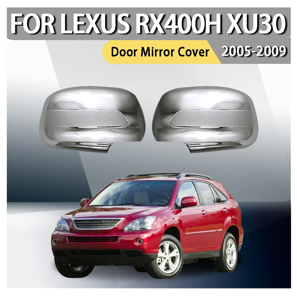 Door Mirror Cover For Lexus RX400h XU30 2005 2006 2007 2008 2009 Car Decoration Car Rearview Accessories Car Upgrade Car Styling