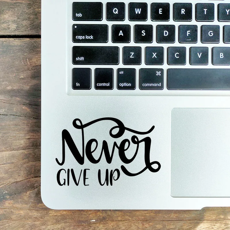 

NEVER GIVE UP Vinyl Inspiring Quote Trackpad Laptop Stickers for Macbook Pro Air Retina 13" 15" Mac Skin Keyboard Notebook Decal