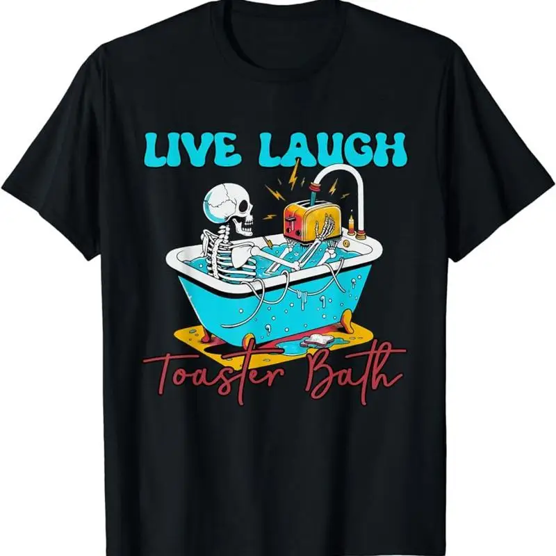 Live Laugh Toaster Bath Skeleton Design T Shirt