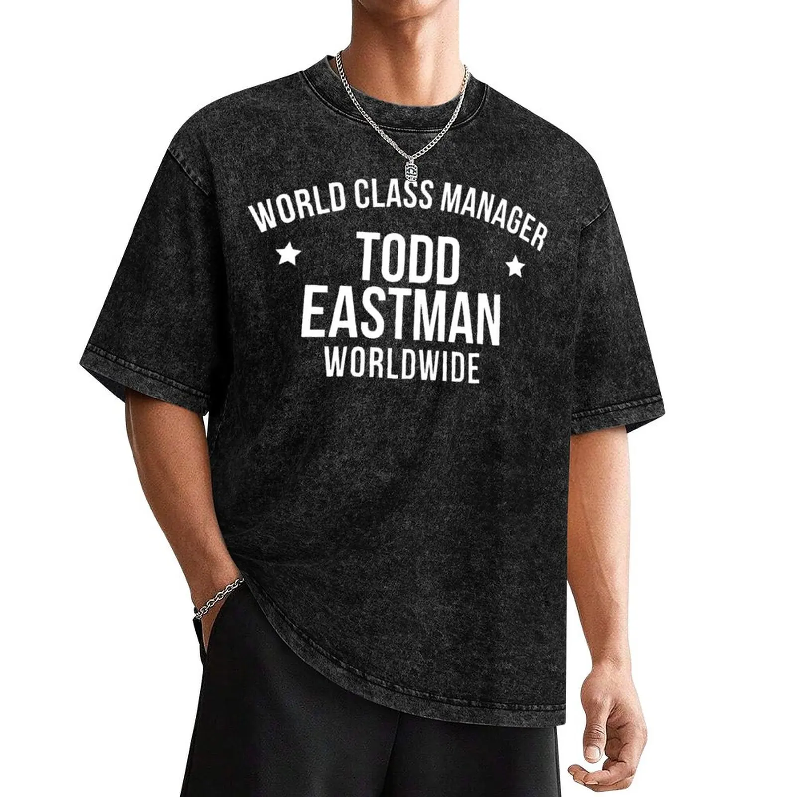 

World Class Manager Todd Eastman T-Shirt shirts graphic sublime rapper graphic tees heavyweight t shirts for men