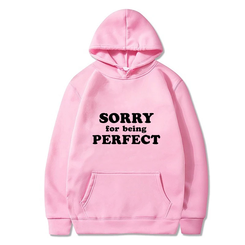 Women Hoodies Sorry for Being Perfect Pullover Long Sleeve Funny Graphic Printed Men Sweatshirt Casual Autumn Tops Streetwear