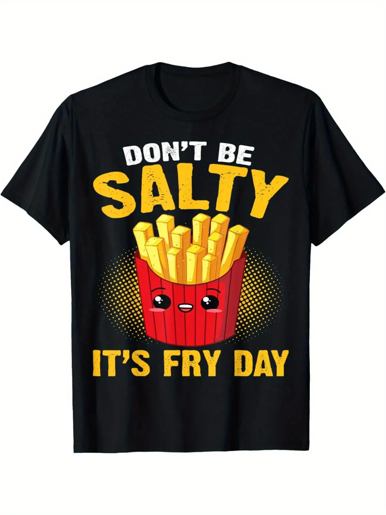Men’s Funny French Fries Day Graphic T-Shirt – Don’t Be Too Salty, French Fries Day Slogan – Black Crewneck with Yellow Text –