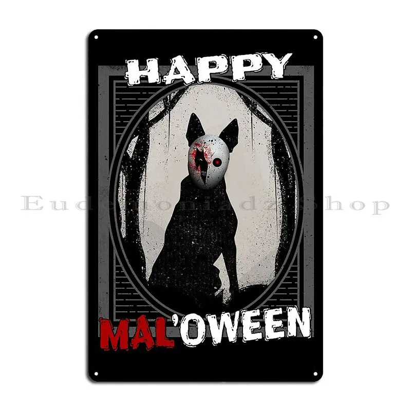 Happy Mal Oween Funny Belgian Malinois Halloween Scary Mask Shirt Malinoisarmor Metal Sign Garage Customized Tin Sign Poster