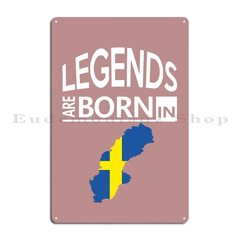 Legends Born Sweden Swedish Pride Birthday Surprise Metal Plaque Garage Custom Party Personalized Cinema Tin Sign Poster