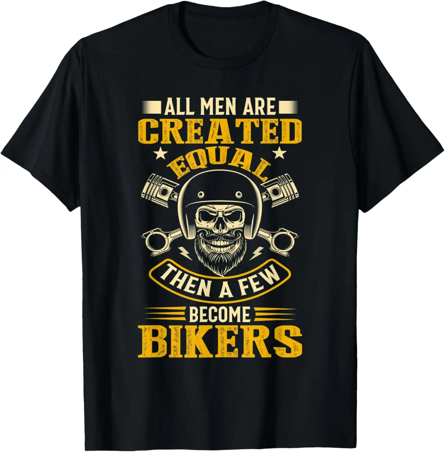 

Biker Men Created Equal Some Become Bikers Grunge Motorcycle T-Shirt Motorcycle