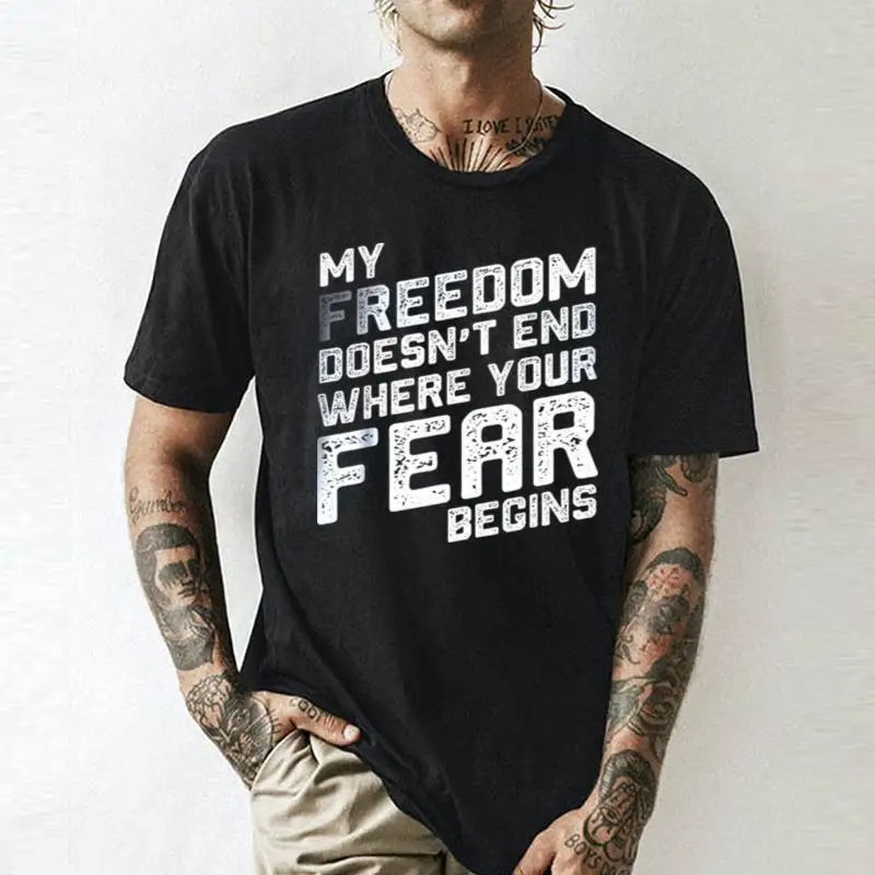 My Freedom Doesn’T End Where Your Fear Begins    Unisex summer T-shirt Cotton fashion couple clothes