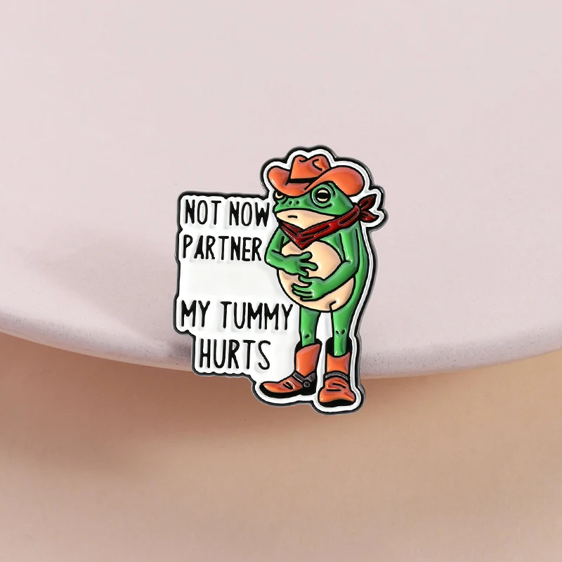 ليس الآن شريك بلدي البطن يؤلم المينا دبوس مضحك إقتباس كاوبوي الضفدع بروش التلبيب ظهره شارة خاتم هدايا مجوهرات أنيقة للأصدقاء